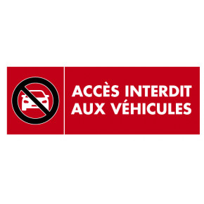 Panneau interdiction acccès interdit aux véhicules avec picto